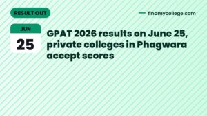 GPAT 2026 results on June 25, private colleges in Phagwara accept scores