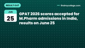 GPAT 2026 scores accepted for M.Pharm admissions in India, results on June 25