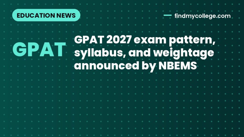 GPAT 2027 exam pattern, syllabus, and weightage announced by NBEMS