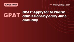 GPAT: Apply for M.Pharm admissions by early June annually