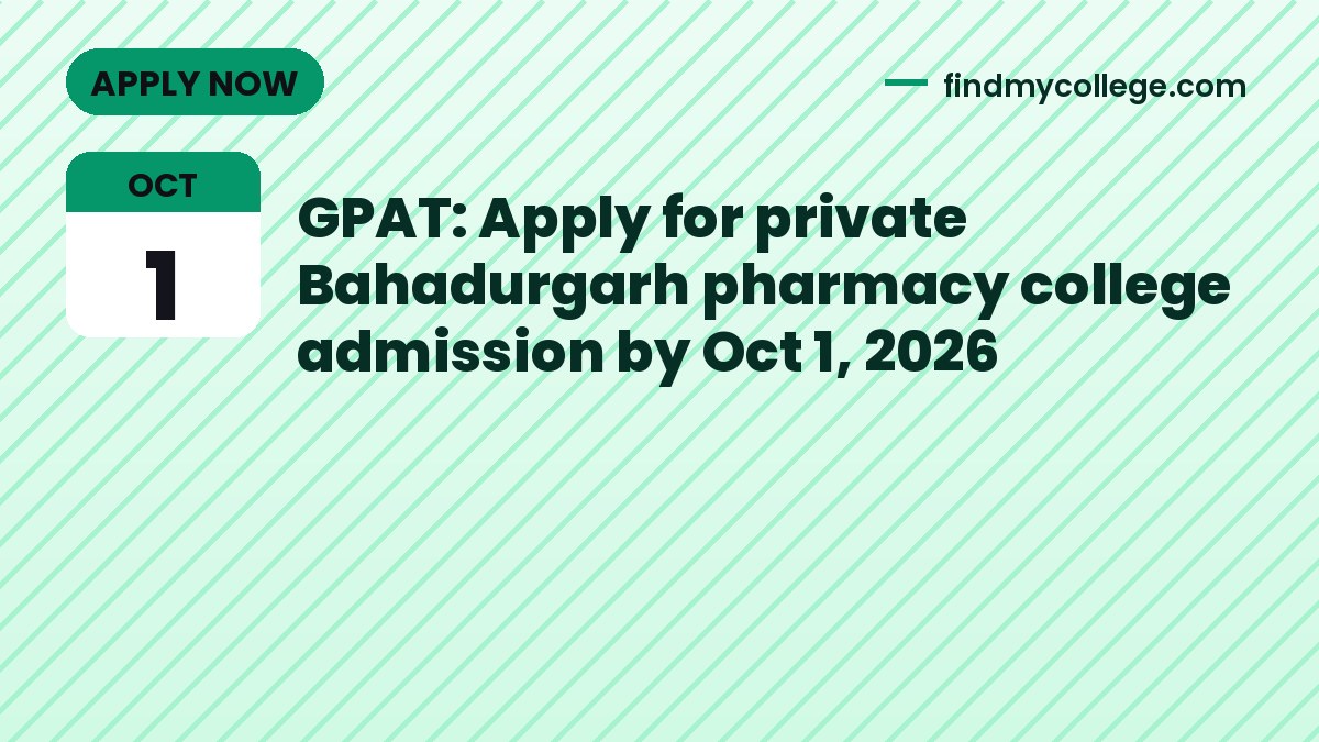GPAT: Apply for private Bahadurgarh pharmacy college admission by Oct 1, 2026