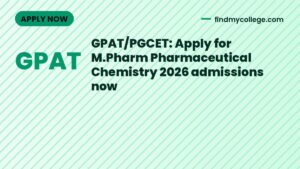 GPAT/PGCET: Apply for M.Pharm Pharmaceutical Chemistry 2026 admissions now