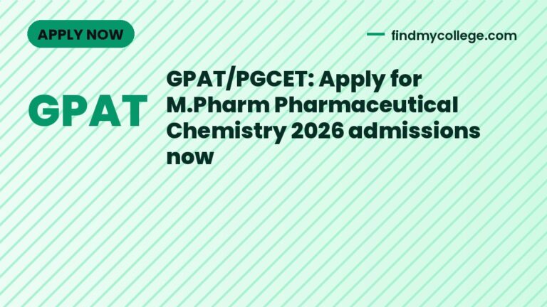 GPAT/PGCET: Apply for M.Pharm Pharmaceutical Chemistry 2026 admissions now