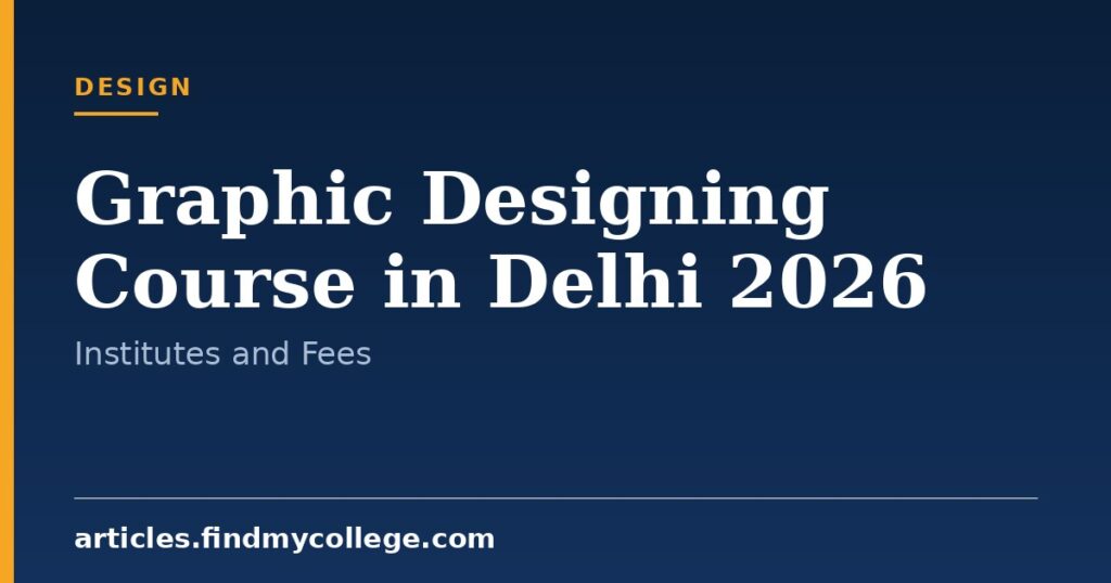 Graphic Designing Courses in Delhi 2026: Institutes and Fees