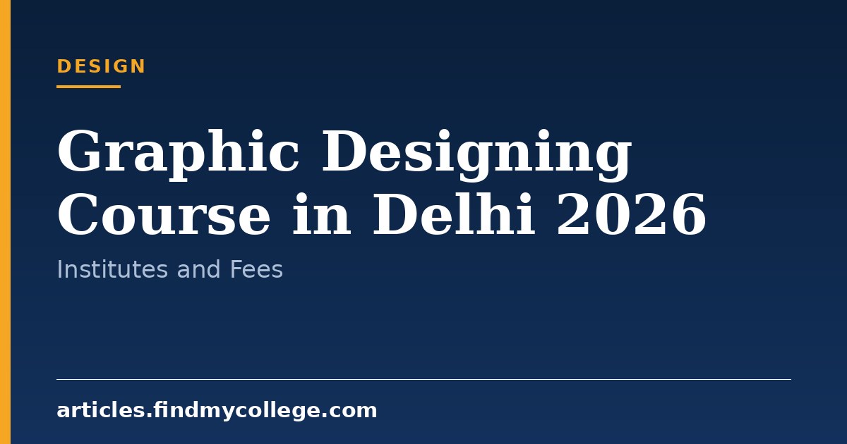 Graphic Designing Courses in Delhi 2026: Institutes and Fees