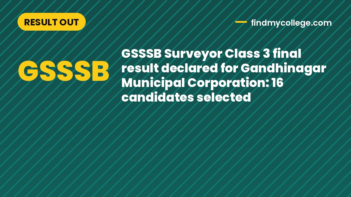 GSSSB Surveyor Class 3 final result declared for Gandhinagar Municipal Corporation: 16 candidates selected