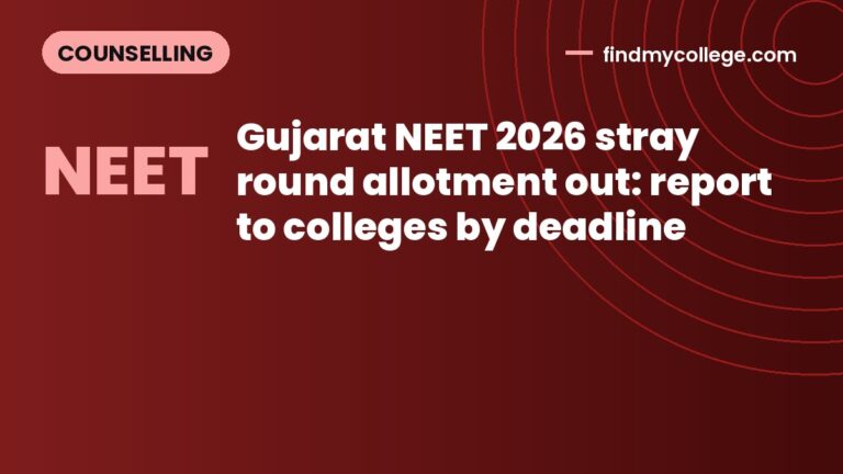 Gujarat NEET 2026 stray round allotment out: report to colleges by deadline