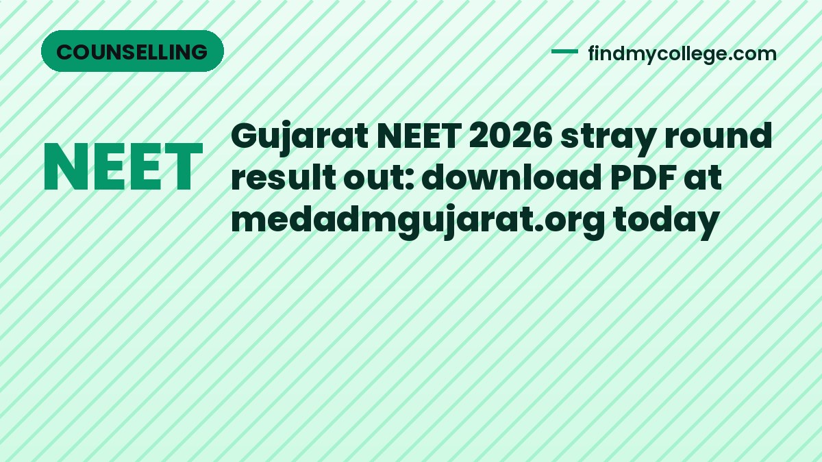 Gujarat NEET 2026 stray round result out: download PDF at medadmgujarat.org today