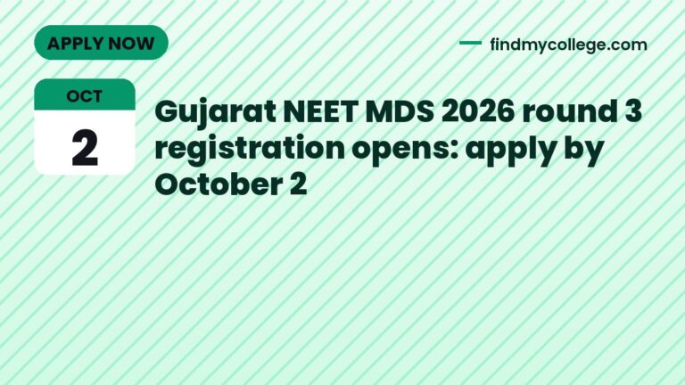 Gujarat NEET MDS 2026 round 3 registration opens: apply by October 2