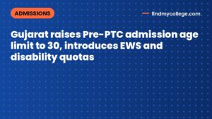 Gujarat raises Pre-PTC admission age limit to 30, introduces EWS and disability quotas