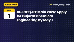 GUJCET/JEE Main 2026: Apply for Gujarat Chemical Engineering by May 1