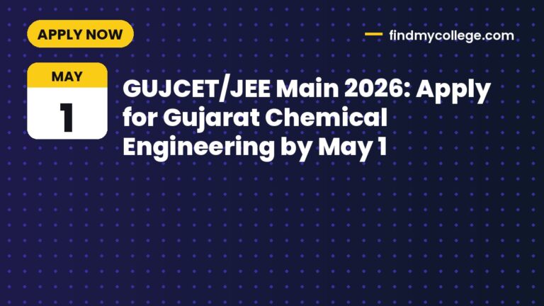 GUJCET/JEE Main 2026: Apply for Gujarat Chemical Engineering by May 1