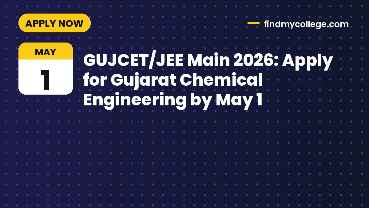 GUJCET/JEE Main 2026: Apply for Gujarat Chemical Engineering by May 1