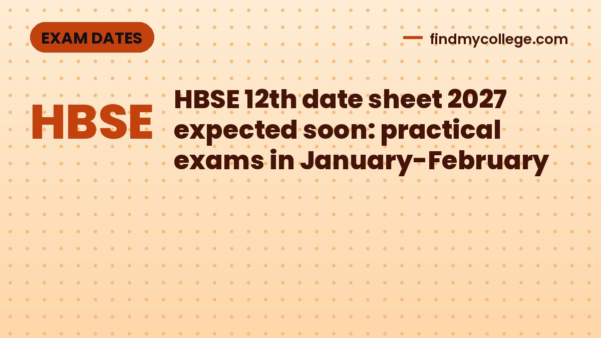 HBSE 12th date sheet 2027 expected soon: practical exams in January-February