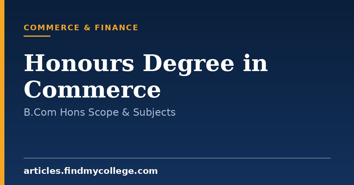 Honours Degree in Commerce: B.Com Hons Admission and Scope