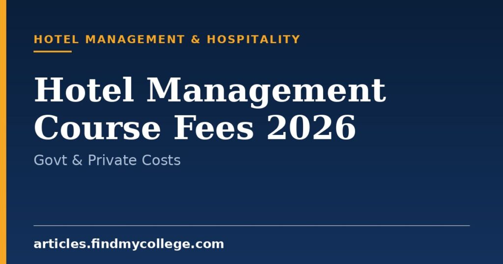 Hotel Management Course Fees 2026: Government & Private Costs