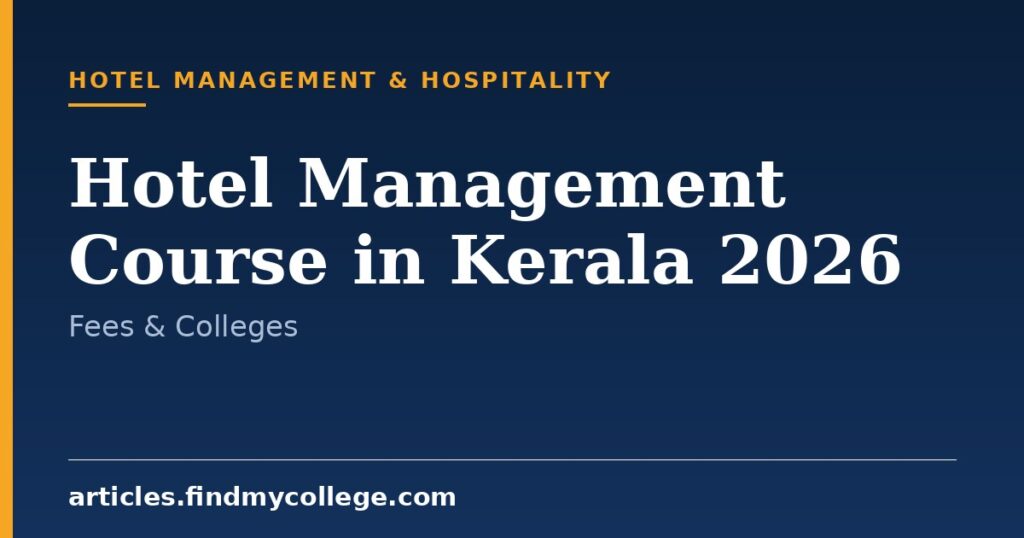 Hotel Management Course in Kerala 2026: Top Colleges & Fees