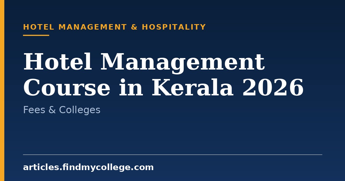 Hotel Management Course in Kerala 2026: Top Colleges & Fees