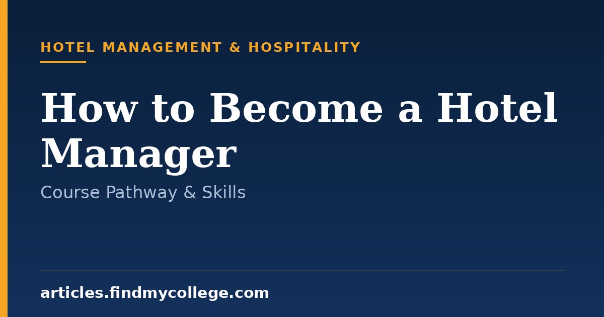 How to Become a Hotel Manager: Career Steps & Qualifications