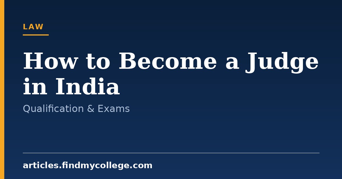 How to Become a Judge in India: Qualification & Judicial Exams