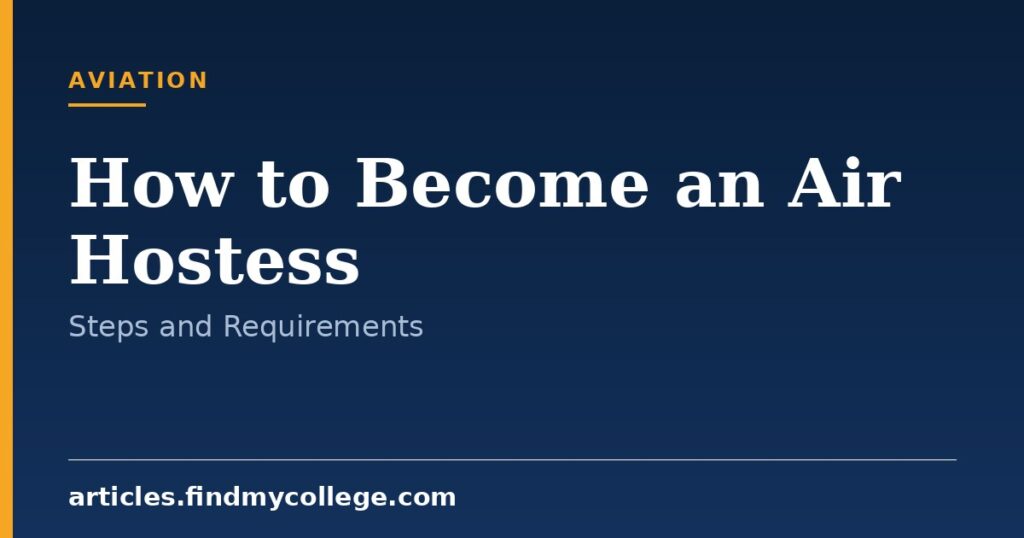 How to Become an Air Hostess in India: Steps and Requirements