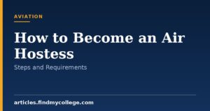 How to Become an Air Hostess in India: Steps and Requirements