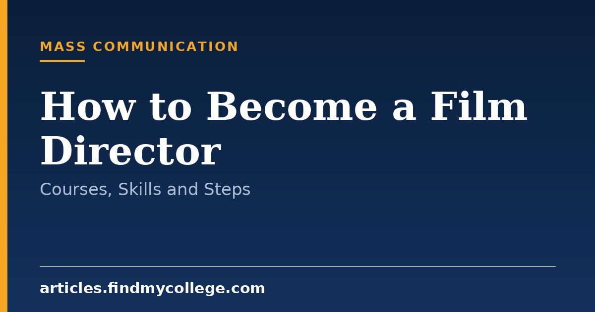 How to Become a Film Director: Courses, Skills and Career Steps