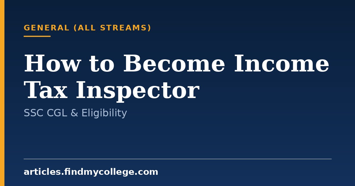 How to Become an Income Tax Inspector: SSC CGL, Eligibility & Steps