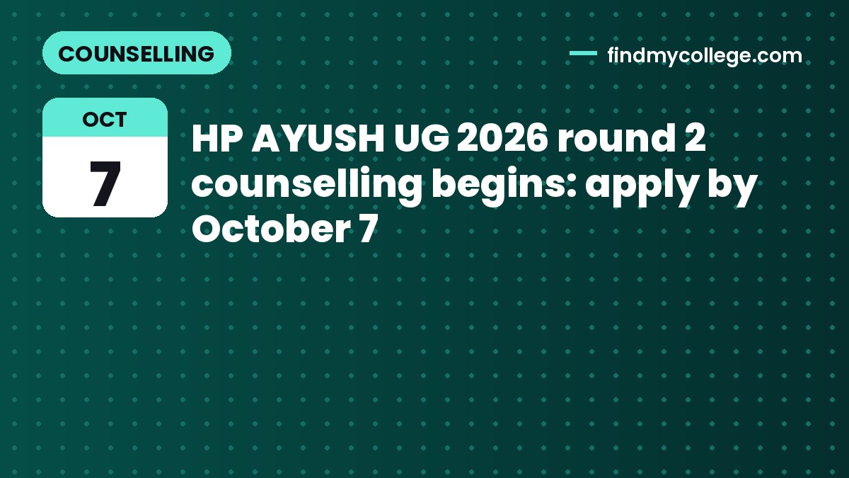 HP AYUSH UG 2026 round 2 counselling begins: apply by October 7