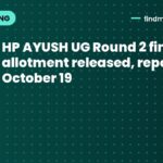 HP AYUSH UG Round 2 final seat allotment released, report by October 19