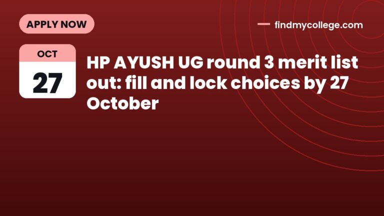 HP AYUSH UG round 3 merit list out: fill and lock choices by 27 October