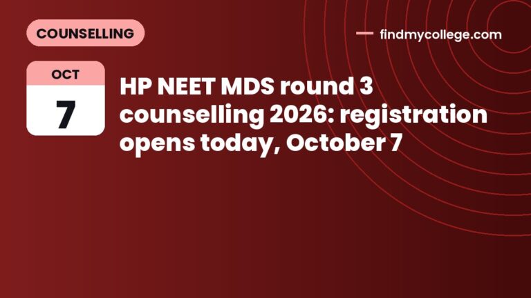 HP NEET MDS round 3 counselling 2026: registration opens today, October 7