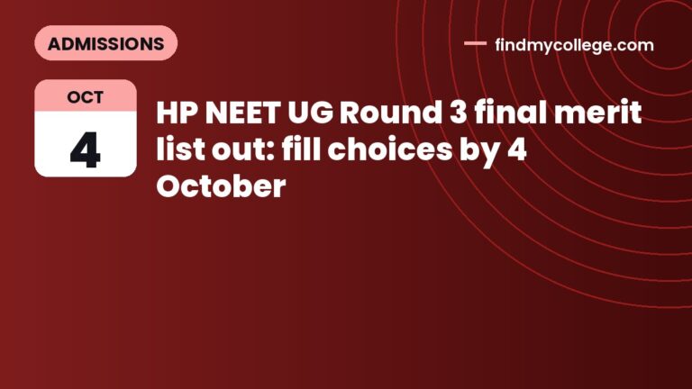 HP NEET UG Round 3 final merit list out: fill choices by 4 October