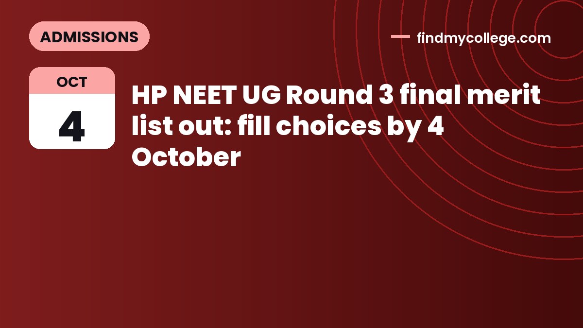 HP NEET UG Round 3 final merit list out: fill choices by 4 October