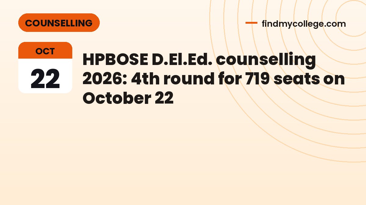HPBOSE D.El.Ed. counselling 2026: 4th round for 719 seats on October 22