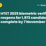HTET 2025 biometric verification reopens for 1,973 candidates; complete by 7 November