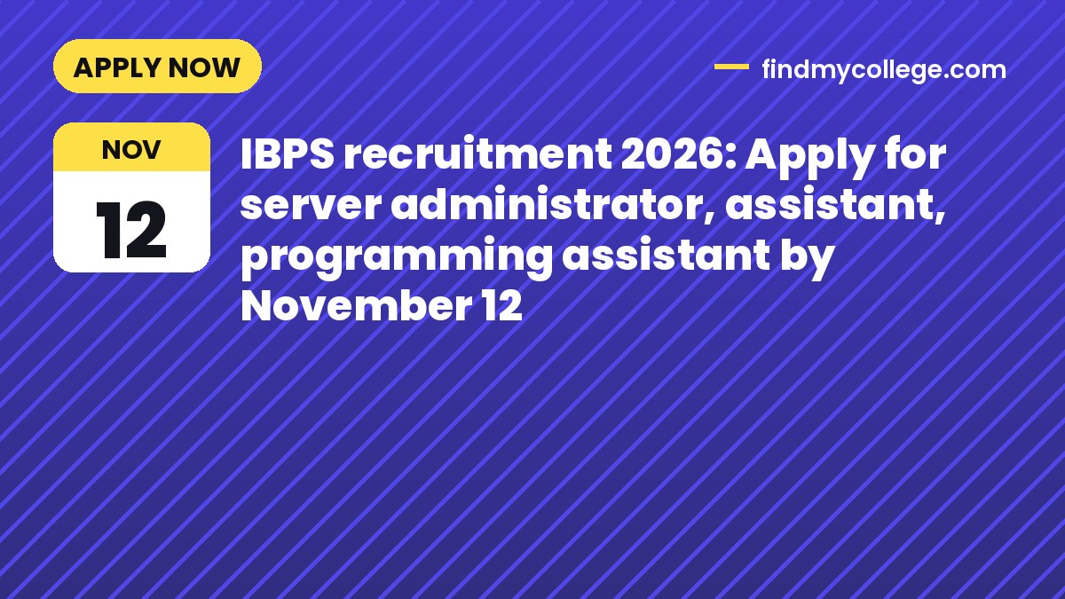 IBPS recruitment 2026: Apply for server administrator, assistant, programming assistant by November 12