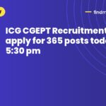 ICG CGEPT Recruitment 2026: apply for 365 posts today by 5:30 pm