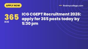 ICG CGEPT Recruitment 2026: apply for 365 posts today by 5:30 pm