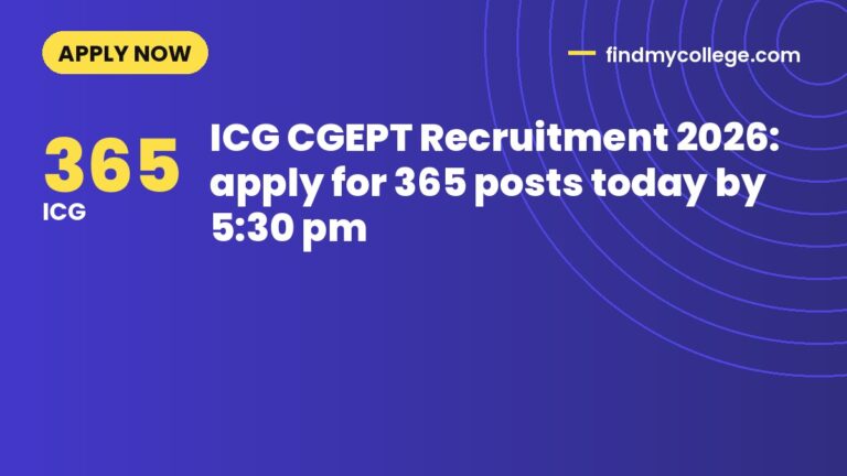 ICG CGEPT Recruitment 2026: apply for 365 posts today by 5:30 pm