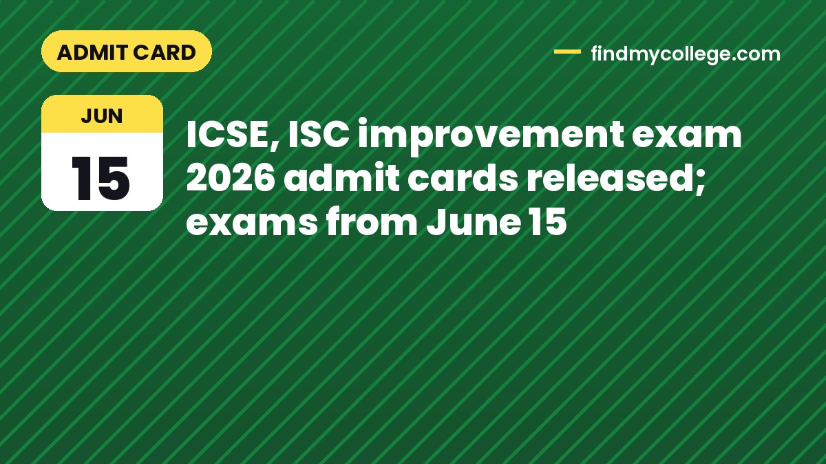 ICSE, ISC improvement exam 2026 admit cards released; exams from June 15