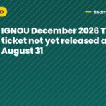 IGNOU December 2026 TEE hall ticket not yet released as of August 31