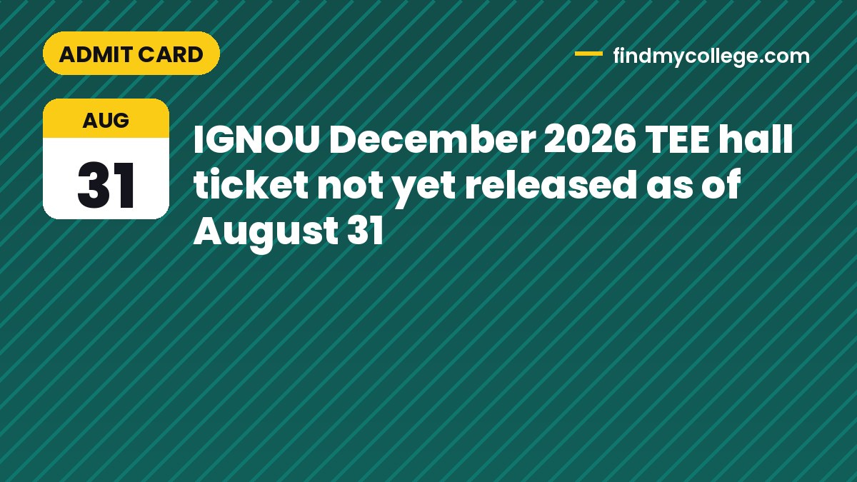 IGNOU December 2026 TEE hall ticket not yet released as of August 31