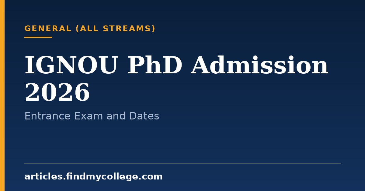 IGNOU PhD Admission 2026: Entrance Exam, Application and Dates
