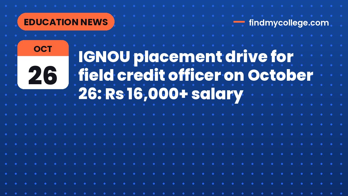 IGNOU placement drive for field credit officer on October 26: Rs 16,000+ salary