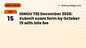 IGNOU TEE December 2026: Submit exam form by October 15 with late fee