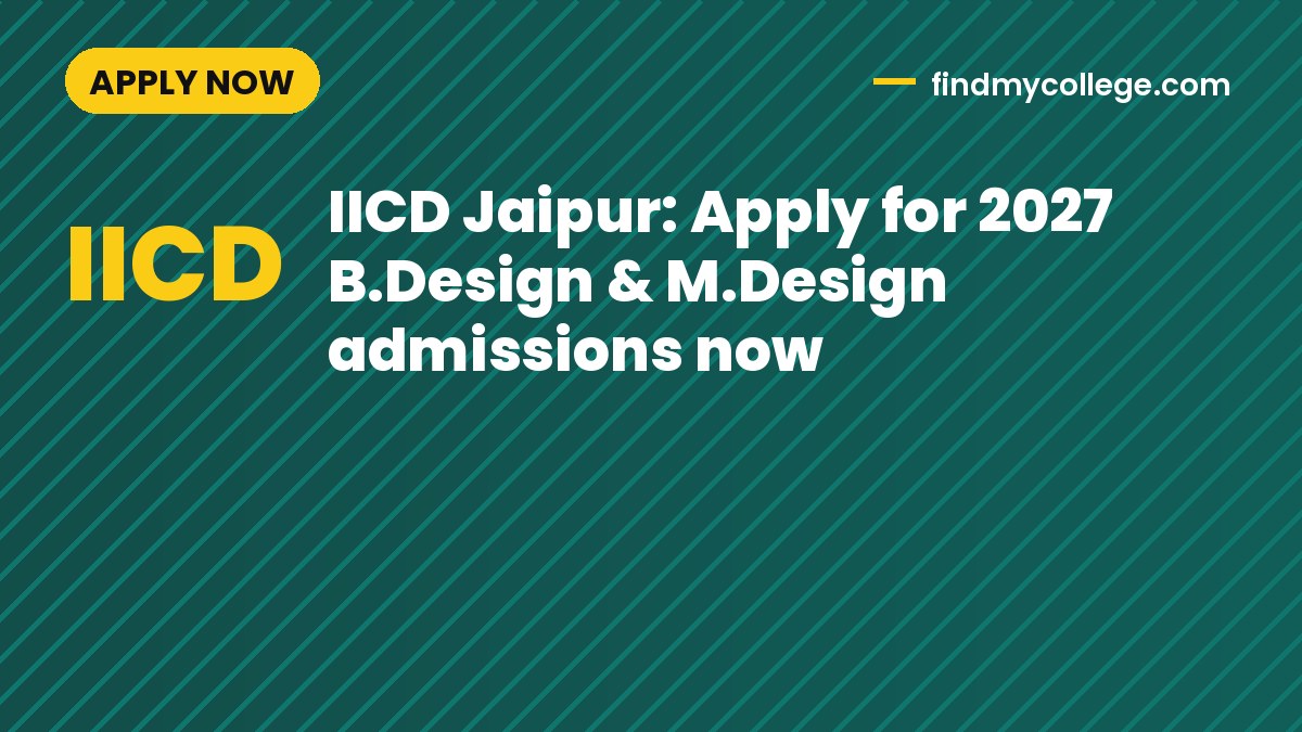IICD Jaipur: Apply for 2027 B.Design & M.Design admissions now