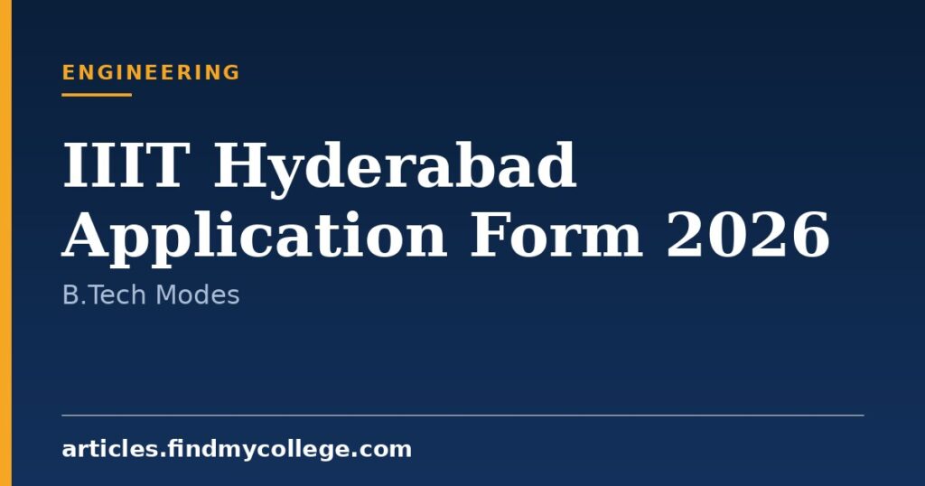 IIIT Hyderabad Application Form 2026: SPEC, UGEE & JEE Main Modes