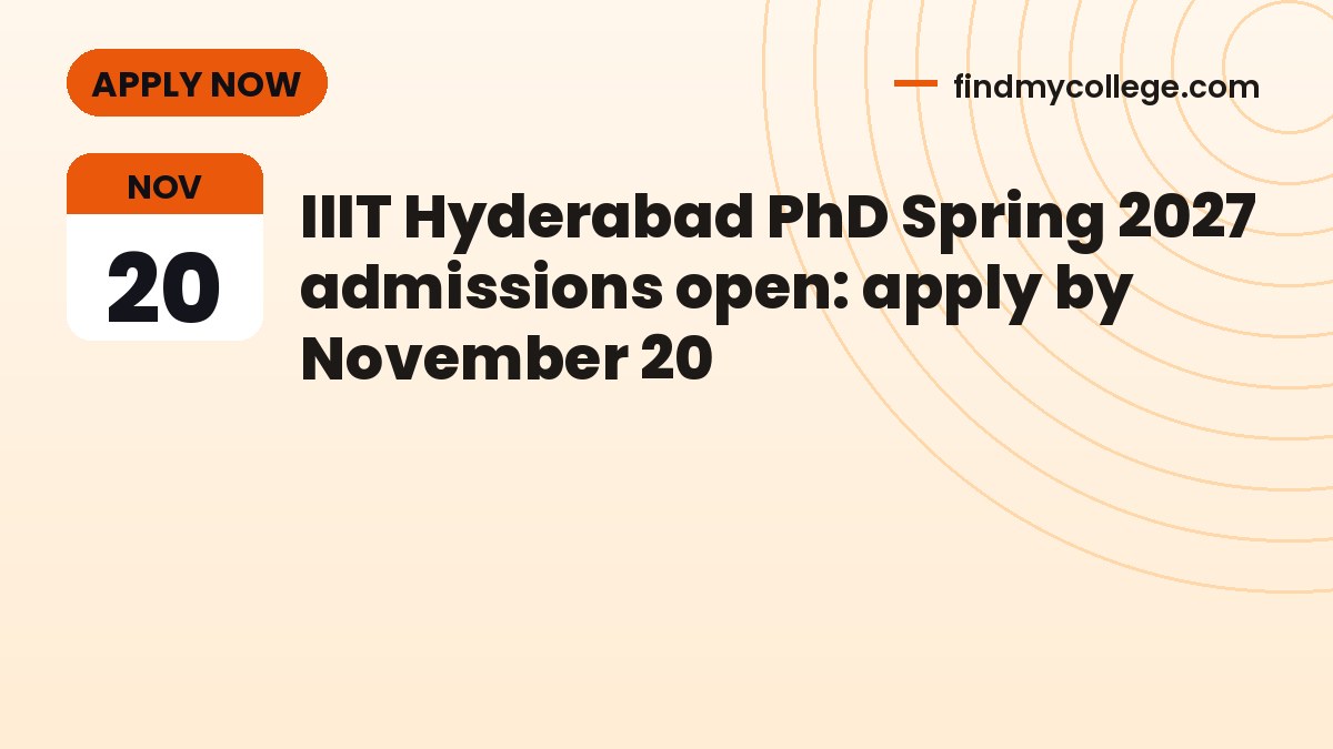 IIIT Hyderabad PhD Spring 2027 admissions open: apply by November 20