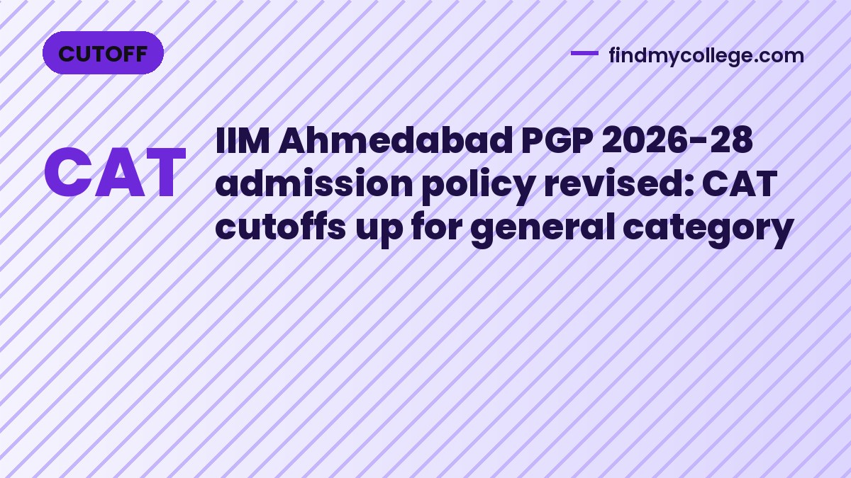 IIM Ahmedabad PGP 2026-28 admission policy revised: CAT cutoffs up for general category